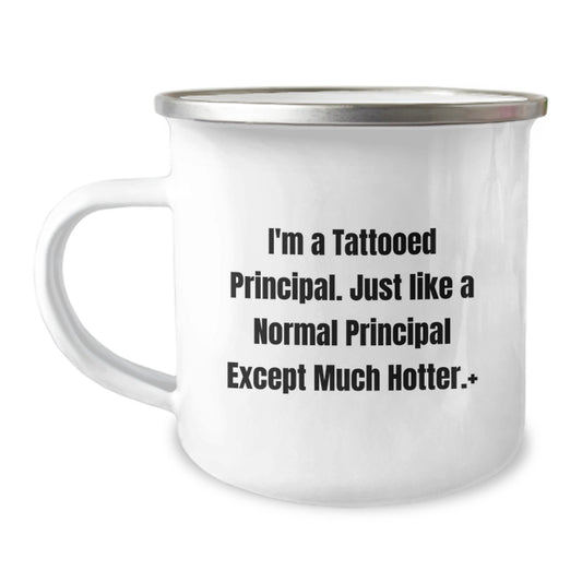 Funny Principal Gifts from Friends for Principal - Christmas Unique Mugs, I'm A Tattooed Principal Except Much Hotter+ Camping Mug - Image 1