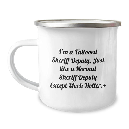 Funny Sheriff Deputy Camping Mug, Unique Christmas Unique Gifts from Men to Sheriff Deputy Friends, 'I'm A Tattooed Sheriff Deputy...' - Image 1