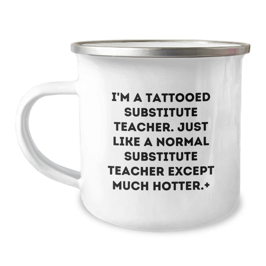 Funny Substitute Teacher Gifts, Camping Mug, 'I'm A Tattooed Substitute Teacher' - Perfect for Christmas Unique Gifts from Family, Friends, and Coworkers to a Substitute Teacher, Men, or Women - Image 1