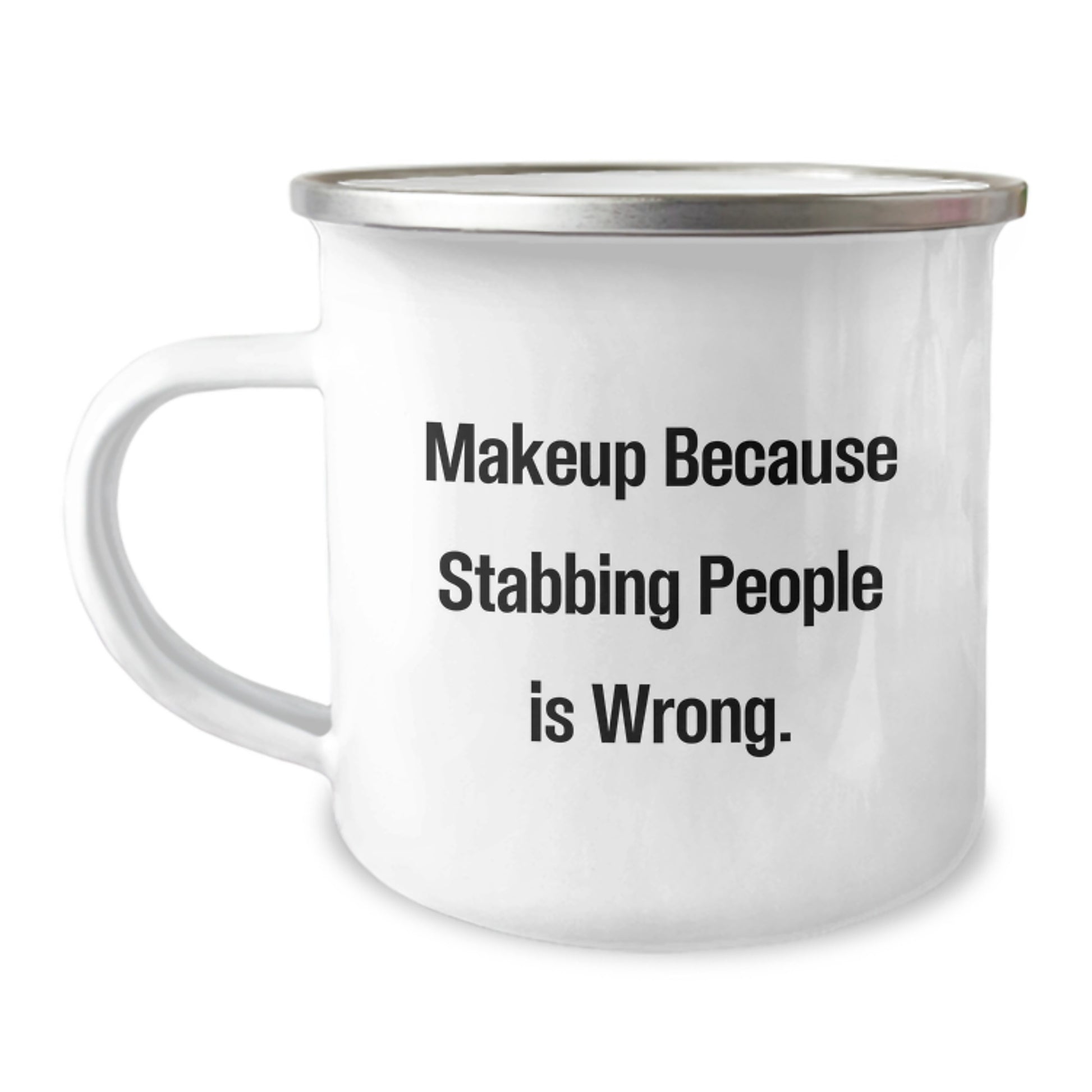 Funny Makeup Camping Mug Gifts from Friends for Makeup Lovers - Makeup Because Stabbing People Is Wrong. Christmas Unique Gifts - Image 1