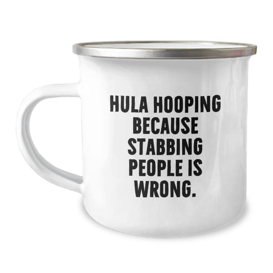 Funny Hula Hooping Gifts from Men - Hula Hooping Because Stabbing People Is Wrong. Camping Mug for Women - Image 1