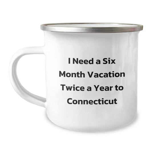 Connecticut Camping Mug, Funny Quote 'I Need A Six Month Vacation Twice A Year To Connecticut' for Graduation Gifts from Friends to Men or Women - Image 1