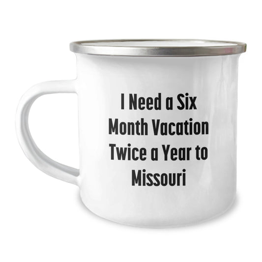 Missouri Enthusiasts Gift, Funny Camping Mug for Friends, Coworkers, Family - I Need A Six Month Vacation Twice A Year To Missouri, Graduation Unique Gifts from Men, Women, Family - Image 1