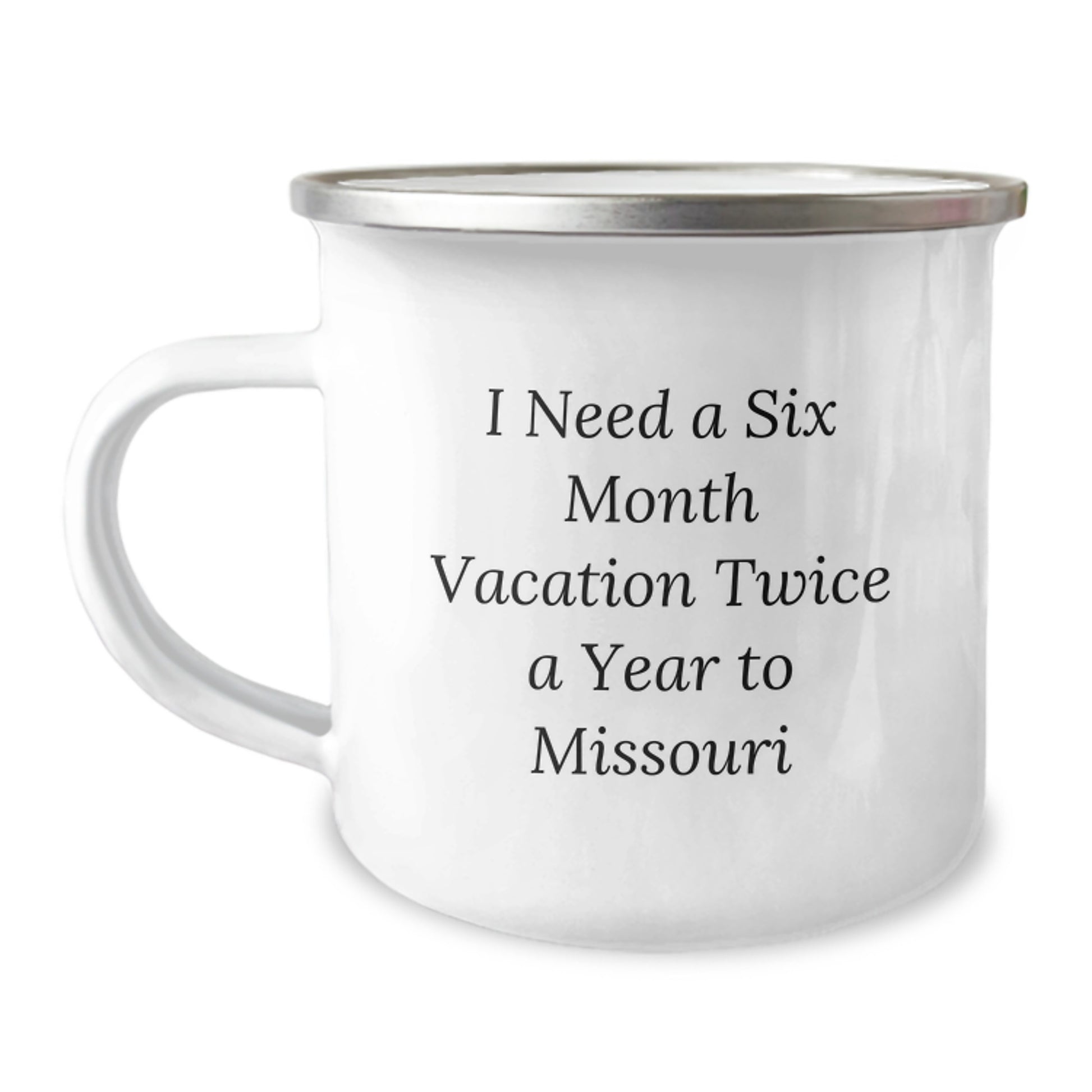 Missouri Camping Mug - Gifts from Family for Graduation in 'I Need A Six Month Vacation Twice A Year To Missouri' - Unique Gifts for Men, Women, Friends - Image 1