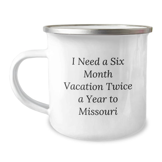 Missouri Camping Mug - Gifts from Family for Graduation in 'I Need A Six Month Vacation Twice A Year To Missouri' - Unique Gifts for Men, Women, Friends - Image 1