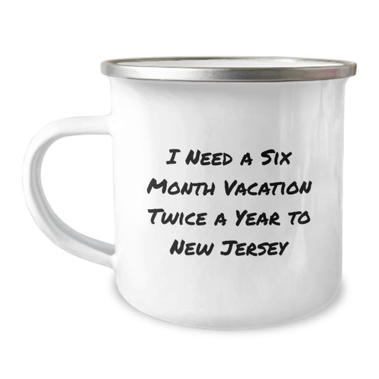 New Jersey Camping Mug - 'I Need A Six Month Vacation Twice A Year To New Jersey' Funny Gift for Friends, Family, and Coworkers from the Garden State - Image 1