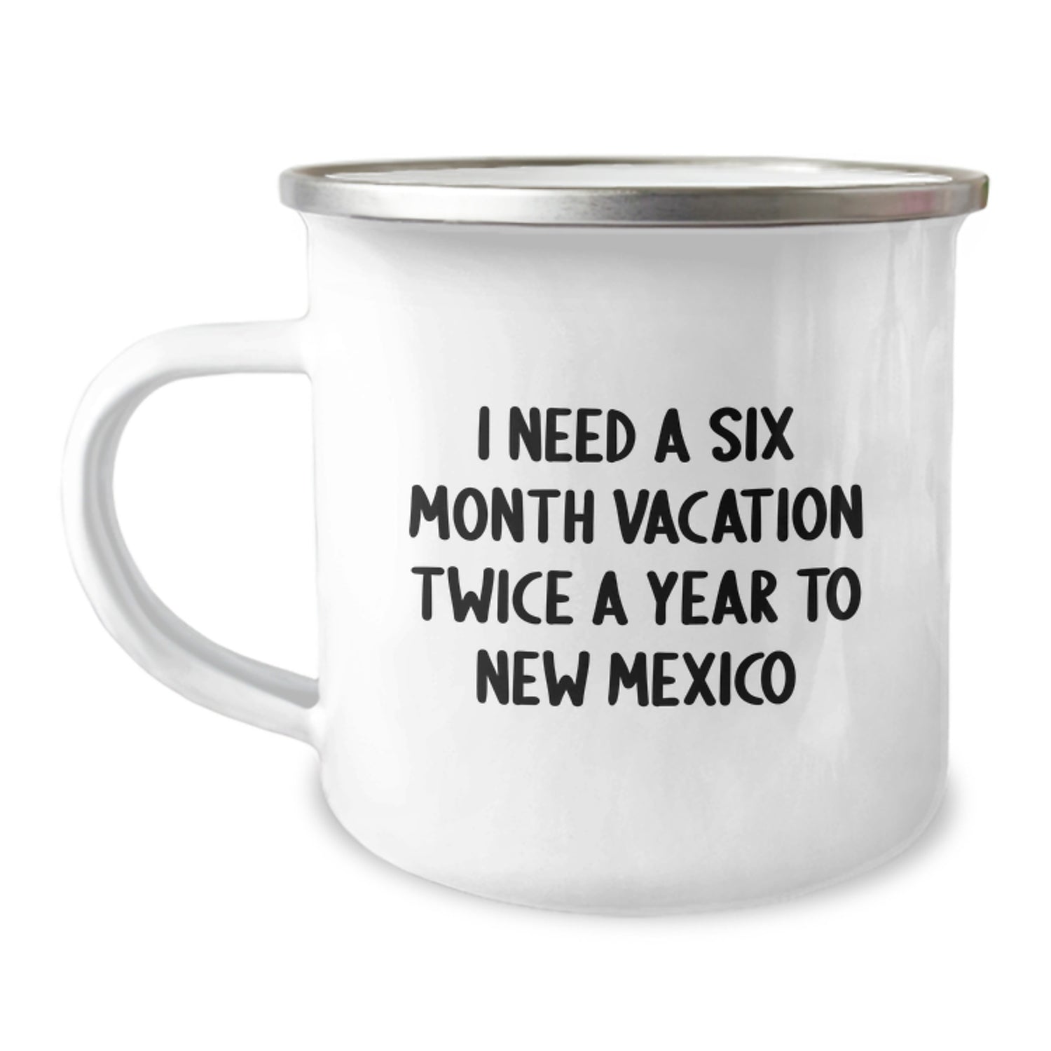 New Mexico Camping Mug - 'I Need A Six Month Vacation Twice A Year To New Mexico' Funny Gift from Friends for Family - Image 1