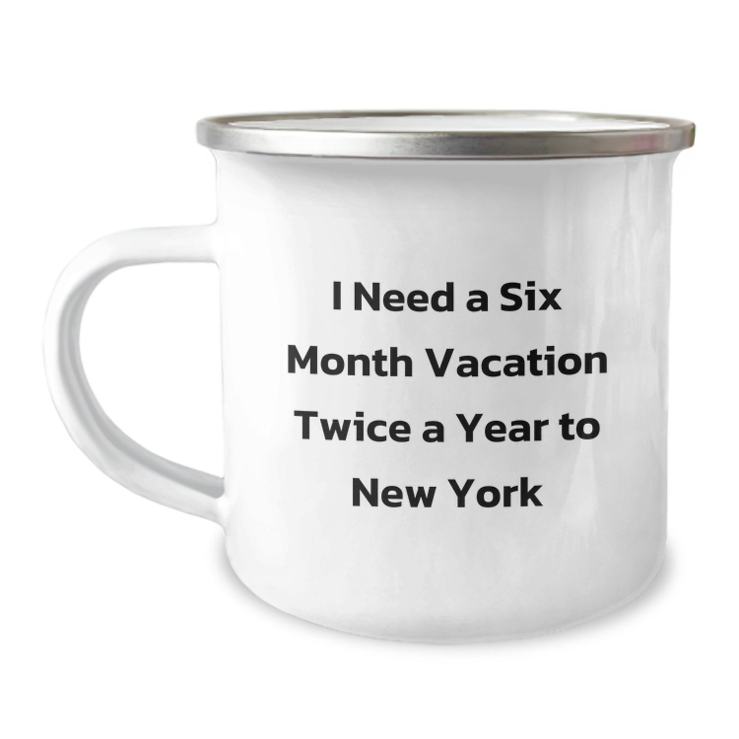 Funny New York Gifts for Friends - I Need A Six Month Vacation - Unique Christmas Memorable Presents from NYC, Stainless Steel Camping Mug, Perfect New York City Lover Mug - Image 1