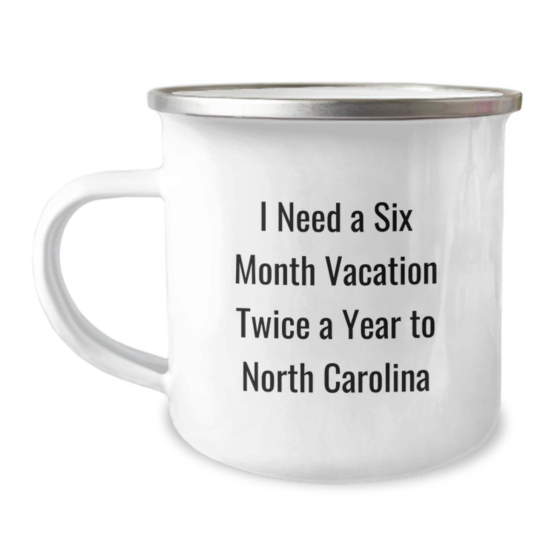 North Carolina Camping Mug - 'I Need A Six Month Vacation Twice A Year To NC', Funny North Carolina Gifts from Friends to Family for Christmas Unique Presents - Image 1