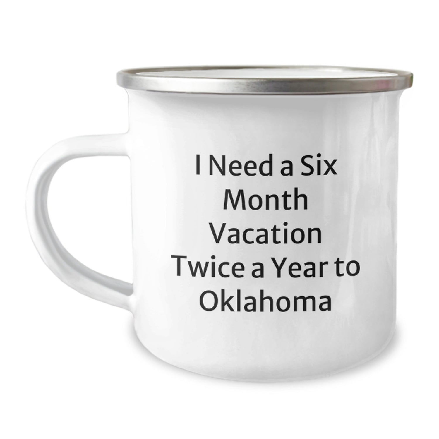 Oklahoma Camping Mug Gifts from Friends to Oklahoma Men, Unique Christmas Unique Gifts for Oklahoma Enthusiasts - I Need A Six Month Vacation Twice A Year To Oklahoma - Image 1