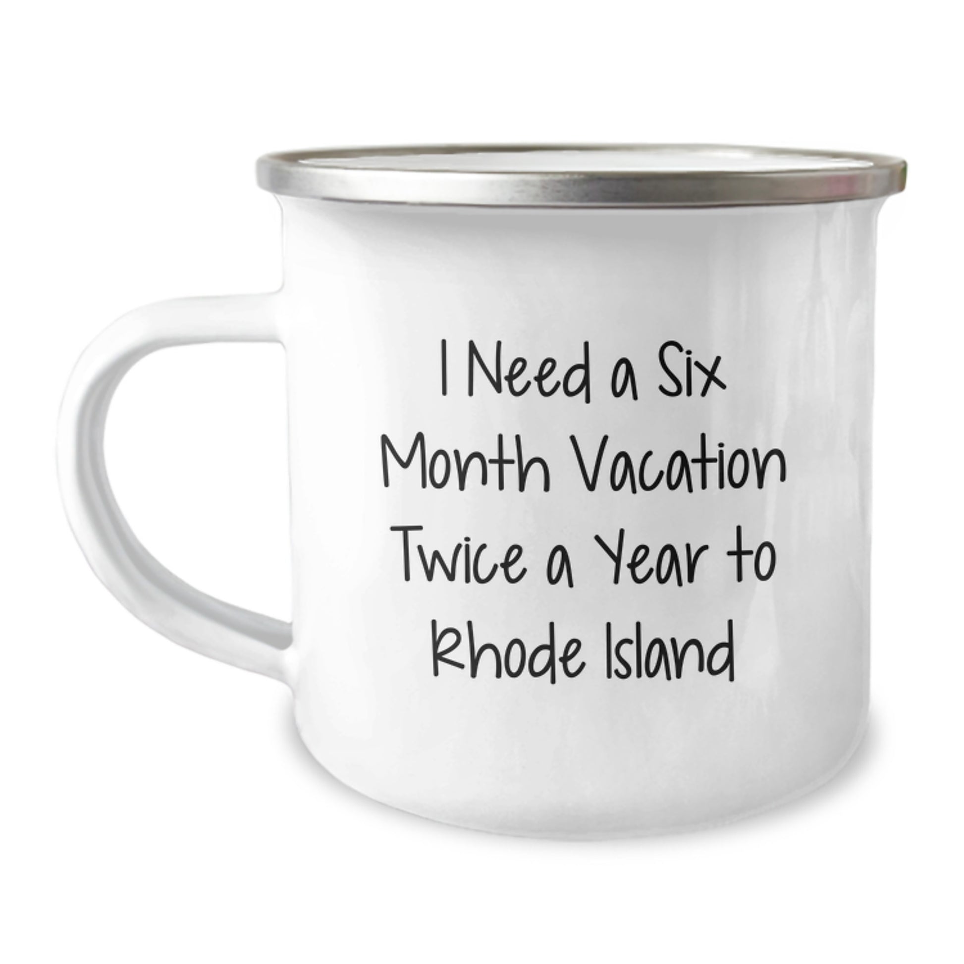 Rhode Island Camping Mug - 'I Need A Six Month Vacation Twice A Year To Rhode Island' Funny Quote, Unique Gifts for Men, Women, Friends, Family from Rhode Island - Image 1