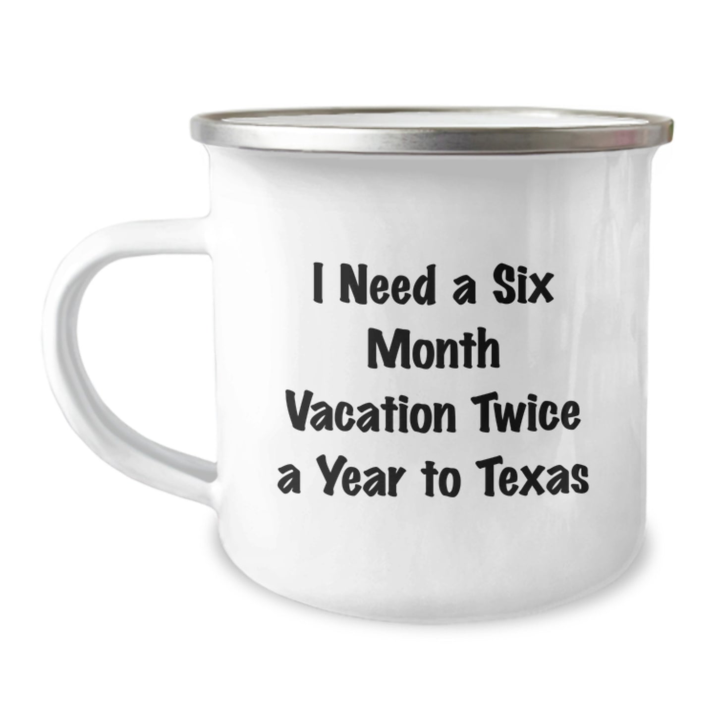 Gifts for Texas Lovers, I Need A Six Month Vacation Twice A Year To Texas, Funny Camping Mug for Christmas Unique Gifts from Friends or Family - Image 1