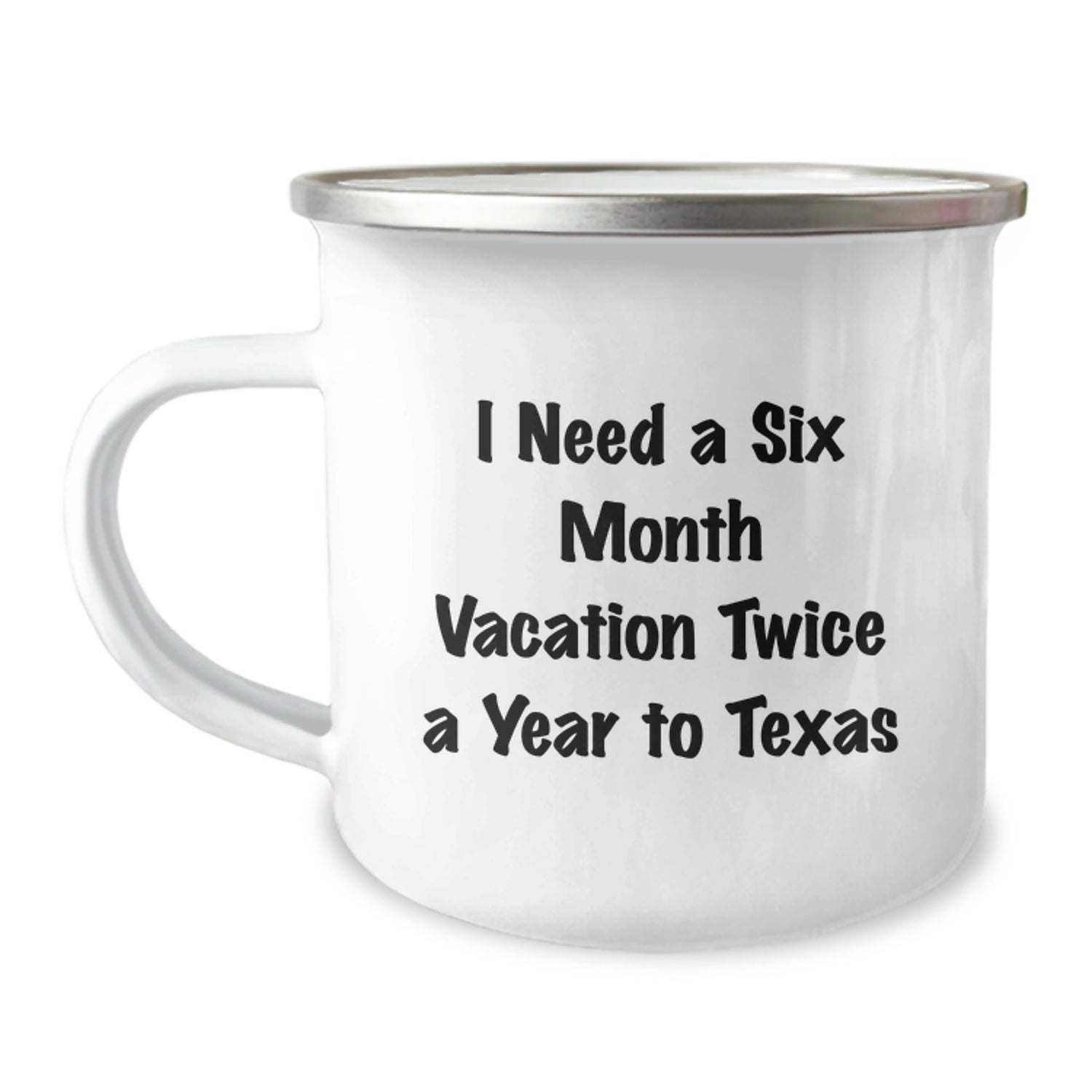 Gifts for Texas Lovers, I Need A Six Month Vacation Twice A Year To Texas, Funny Camping Mug for Christmas Unique Gifts from Friends or Family - Image 1