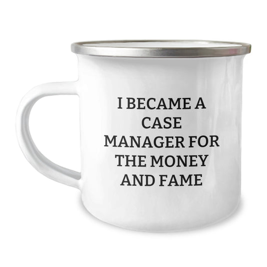 Gifts for Case Manager Friends - Funny Camping Mug for Men and Women - Perfect Christmas Unique Gifts from Family or Coworkers - 'I Became A Case Manager For The Money And Fame' - Image 1
