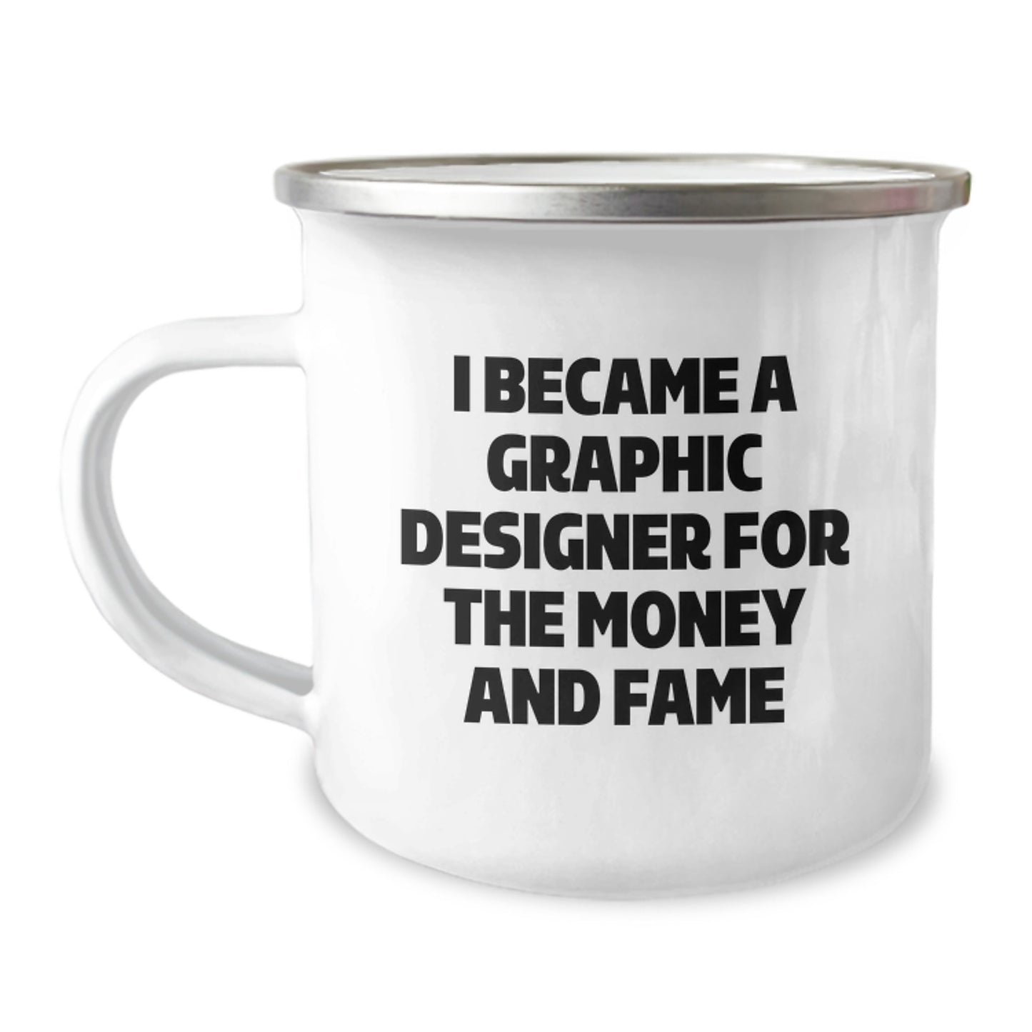 Funny Graphic Designer Gifts for Christmas - 'I Became A Graphic Designer For The Money And Fame' Quote Camping Mug for Him, Her, Friends, Coworkers, Family - Graphic Designer Lover Mug - Image 1