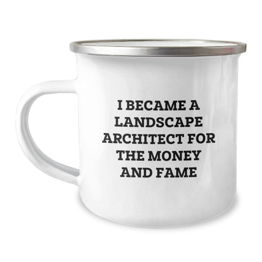 Funny Landscape Architect Gifts for Men from Friends Graduation Unique Mugs, 'I Became A Landscape Architect For The Money And Fame' Quote, 12 oz Stainless Steel with Enamel Finish - Image 1