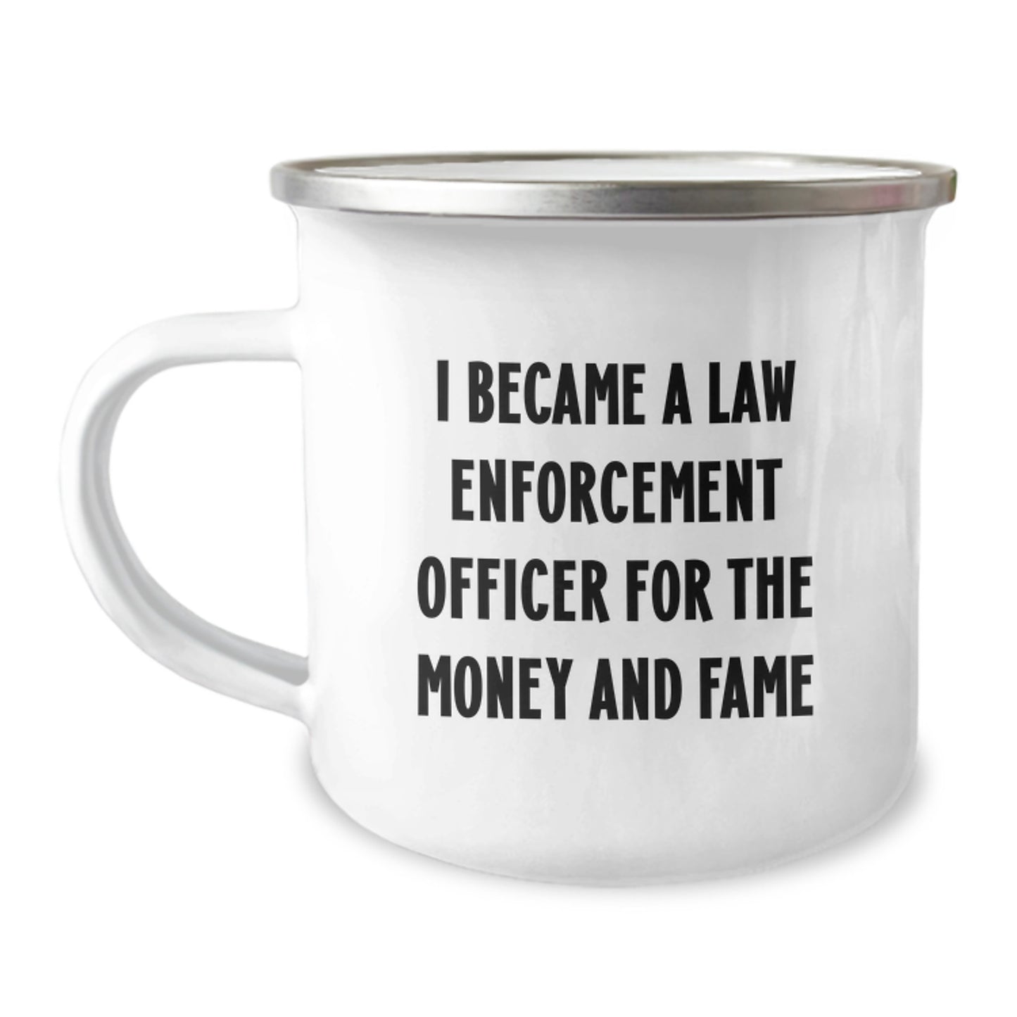 Funny Christmas Unique Gifts for Law Enforcement Officer, Camping Mug, 'I Became A Law Enforcement Officer For The Money And Fame' Men's Coffee Mug Gifts from Family - Image 1
