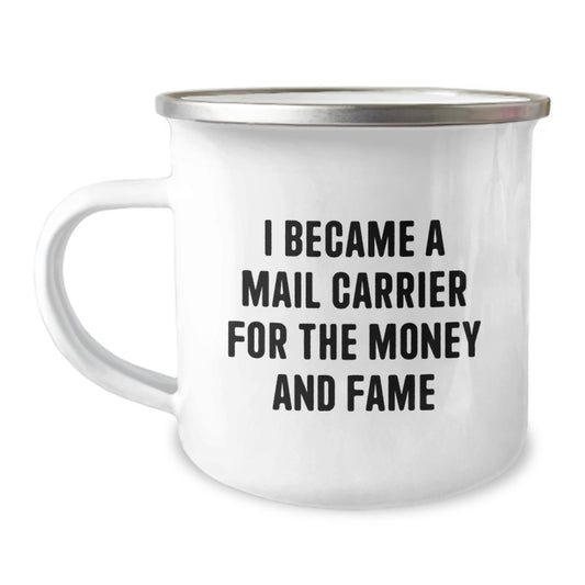 Funny Mail Carrier Gifts from Friends for Christmas Unique Camping Mug - 'I Became A Mail Carrier For The Money And Fame' - Image 1