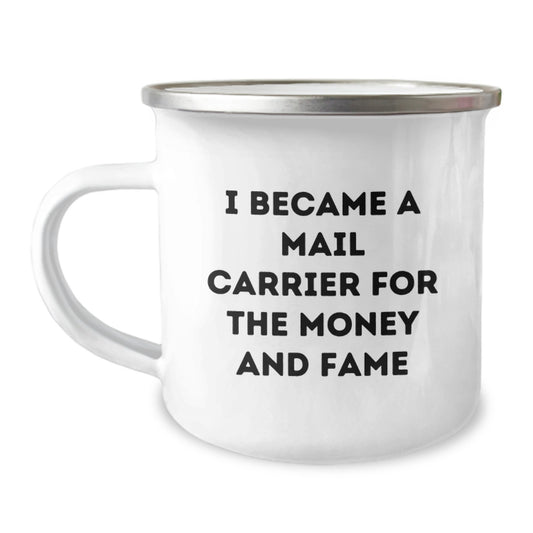 Funny Mail Carrier Gifts for Men from Friends and Family - I Became A Mail Carrier For The Money And Fame, Camping Mug for Mail Carrier, Christmas Unique Gifts - Image 1