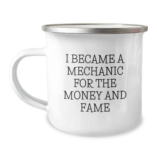 Funny Gifts from Mechanic Friends, Unique Christmas Unique Gifts for Mechanic Lovers, Camping Mug with 'I Became A Mechanic For The Money And Fame' Quote - Image 1