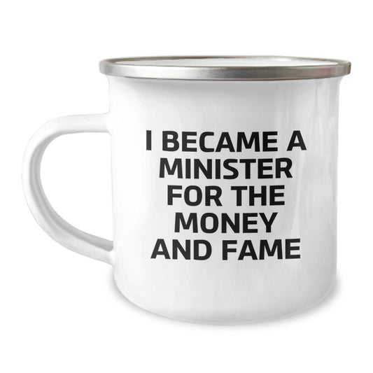 Funny Minister Gifts for Men, I Became A Minister For The Money And Fame Coffee Mug, Perfect Camping Mug for Christmas Unique Gifts from Friends to Family - Image 1