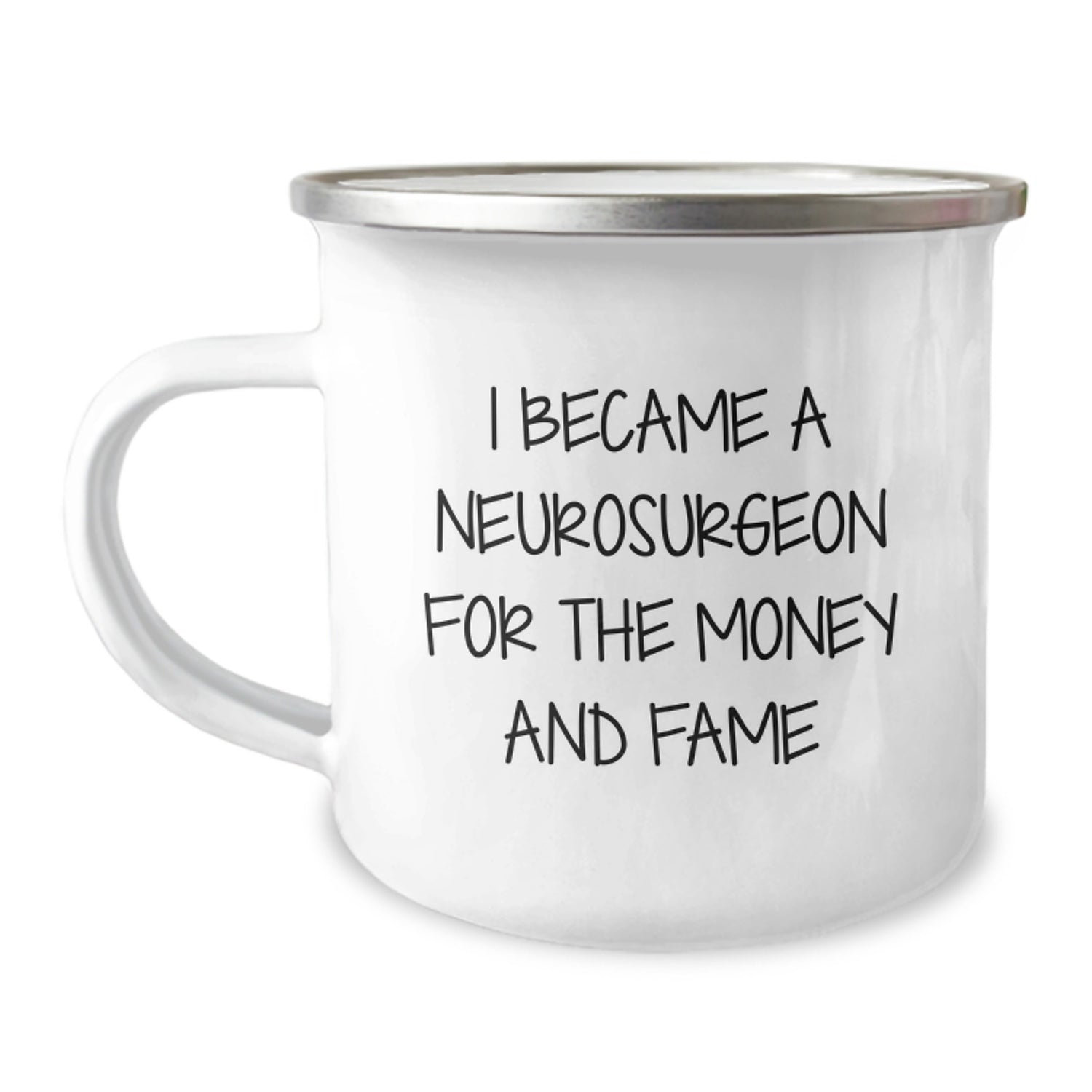Funny Neurosurgeon Gifts from Men for Men, Unique Christmas Unique Gifts for Him - I Became A Neurosurgeon For The Money And Fame Camping Mug - Image 1