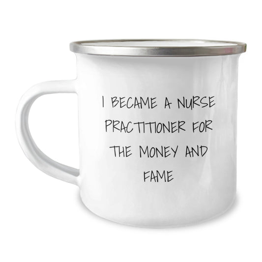 Nurse Practitioner Gifts from Friends Unique Christmas Mugs with I Became A Nurse Practitioner For The Money And Fame Quote - Image 1