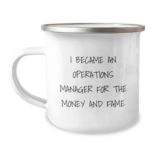 Funny Operations Manager Gifts for Men, 'I Became An Operations Manager For The Money And Fame' Camping Mug, Unique Christmas Unique Gifts from Family - Image 1