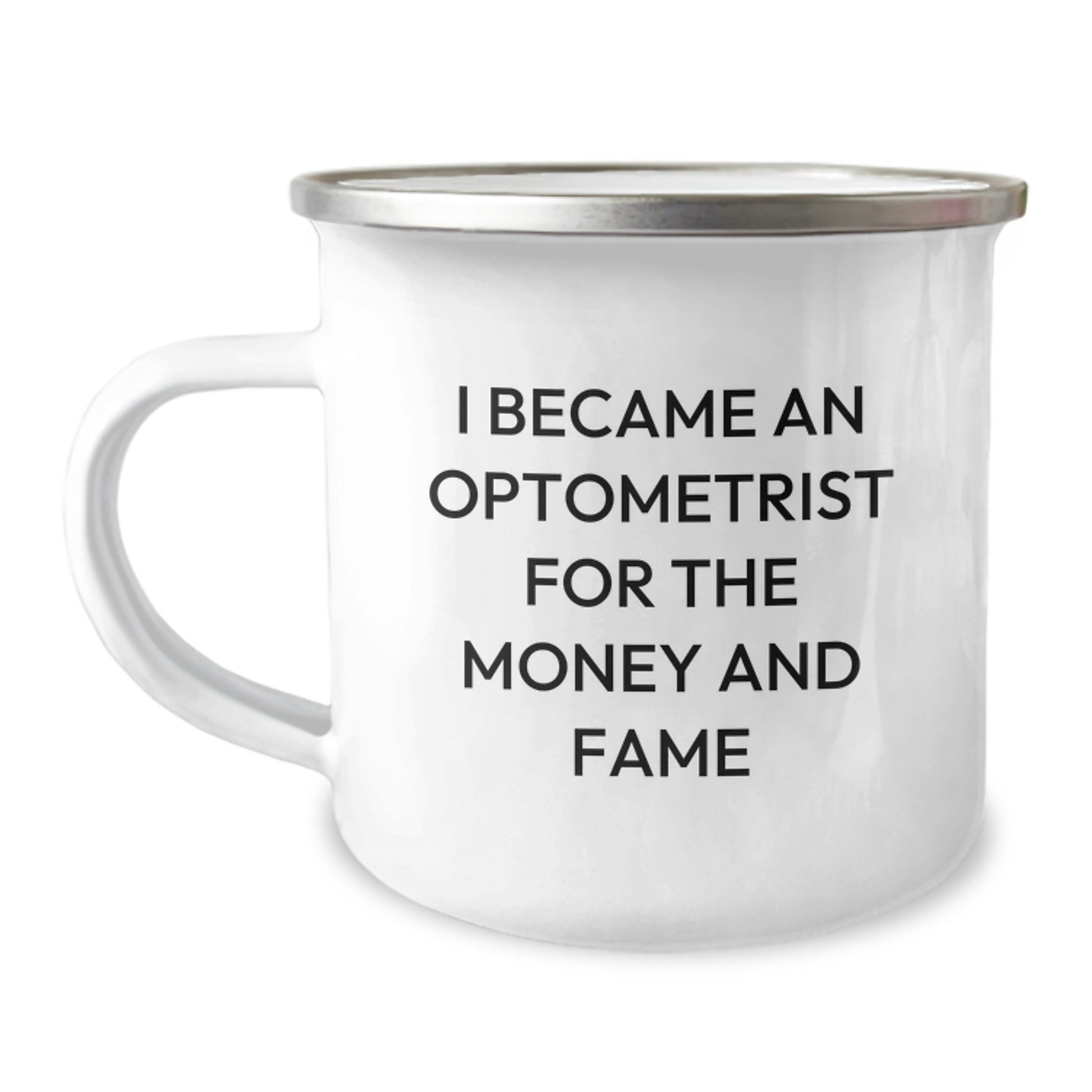Optometrist Gifts from Friends - I Became An Optometrist For The Money And Fame Camping Mug for Graduation - Image 1