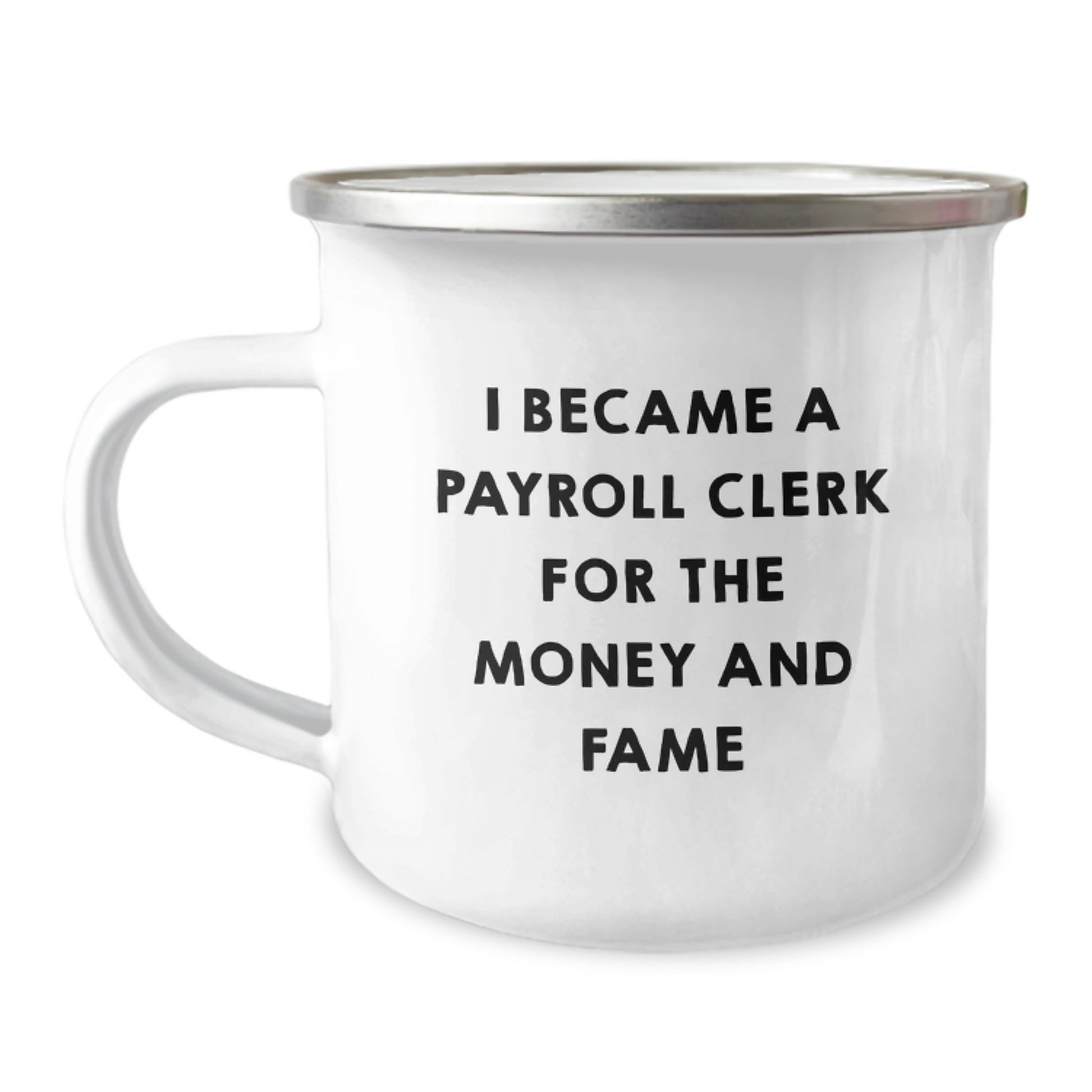 Funny Quote Camping Mug for Payroll Clerk, Best Christmas Unique Gifts from Men to Coworkers, Friends, or Family - Image 1