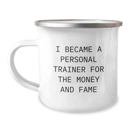 Personal Trainer Humor Gifts from Family for Graduation Unique Camping Mugs, 'I Became A Personal Trainer For The Money And Fame' Funny Quote from Friends - Image 1