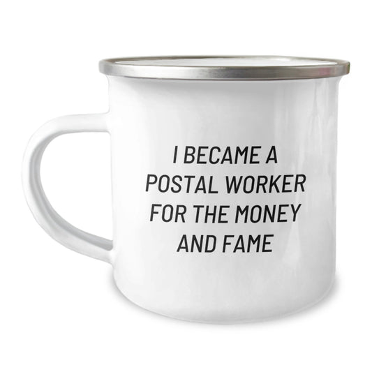Funny Postal Worker Gifts for Men - Camping Mug - I Became A Postal Worker For The Money And Fame, Unique Christmas Unique Gifts from Friends to Coworkers - Image 1