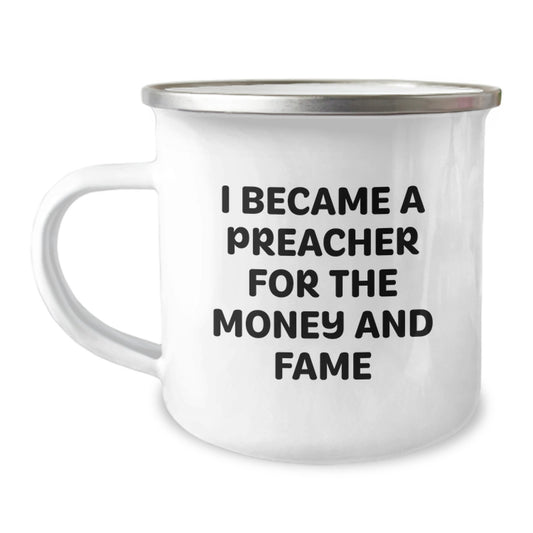 Funny Preacher Gifts for Men, Unique Camping Mug 'I Became A Preacher For The Money And Fame' Christmas Unique Gifts from Family - Image 1