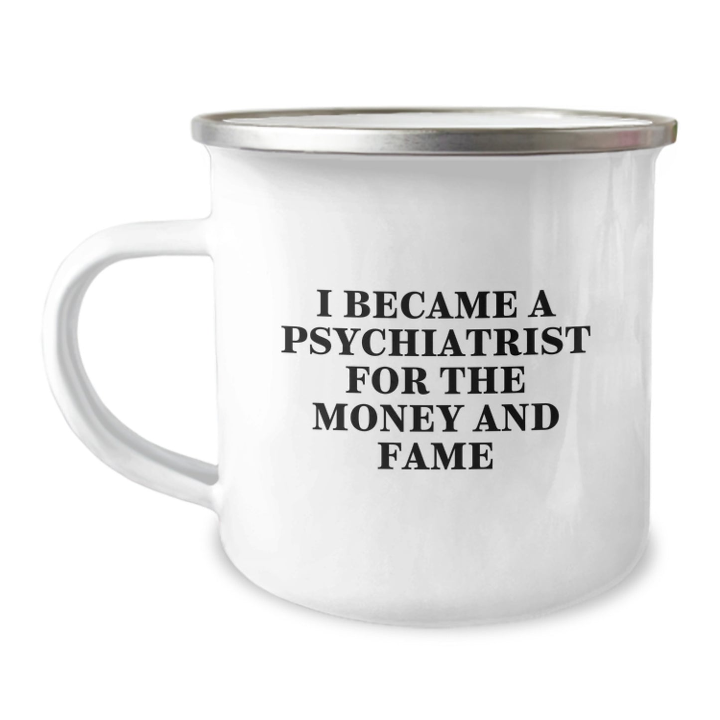Funny Psychiatrist Gifts for Men, 'I Became A Psychiatrist For The Money And Fame' Enamel Camping Mug for Christmas Unique Presents from Family, Friends, Coworkers - Image 1
