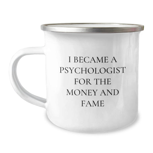 Funny Psychologist Gifts for Men, I Became A Psychologist For The Money And Fame, Camping Mug, Unique Christmas Unique Gifts from Men to Family, Psychologist - Image 1