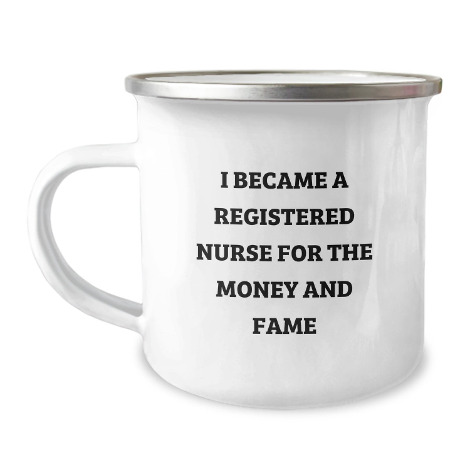 Funny Registered Nurse Gifts for Her - I Became A Registered Nurse For The Money And Fame Camping Mug, Gifts from Family to Registered Nurse, Unique Graduation Gifts for Her - Image 1