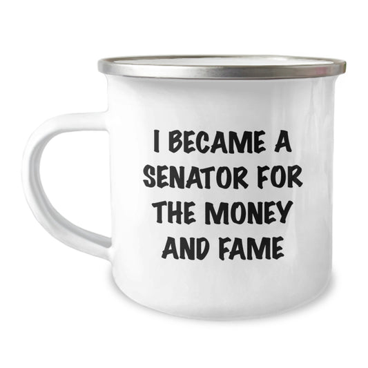 Funny Senator Gifts for Men, 'I Became A Senator For The Money And Fame' Christmas Unique Senator Mug, Camping Mug for Senator Enthusiasts, Senator Gifts from Friends - Image 1