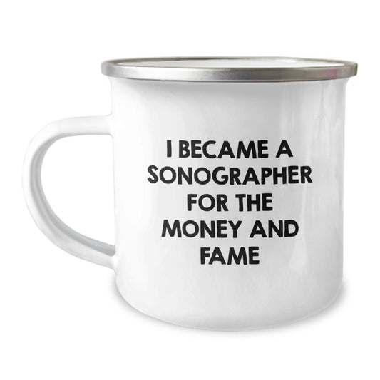 Sonographer Gifts from Friends: Funny Quote Camping Mug for Graduation - 'I Became A Sonographer For The Money And Fame' - Ideal Gifts for Sonographer - Image 1