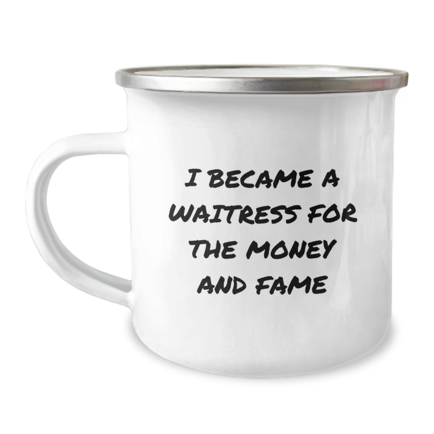 Funny Waitress Gifts from Men to Friends, Unique Camping Mug, I Became A Waitress For The Money And Fame, Perfect Christmas Memorable Present - Image 1