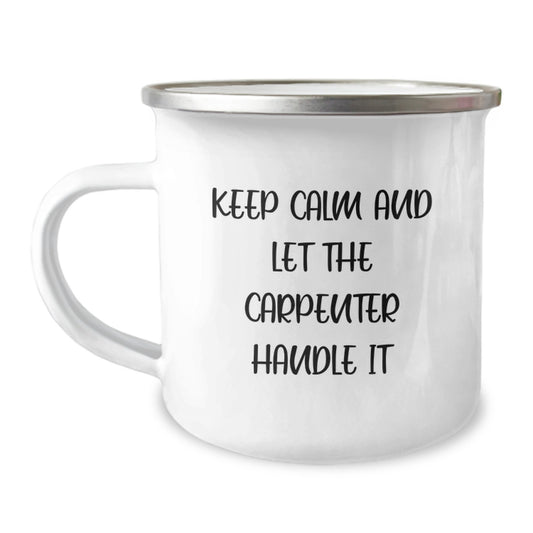 Funny Carpenter Christmas Unique Gifts from Friends for Carpenter Men - Keep Calm And Let The Carpenter Handle It Camping Mug - Image 1