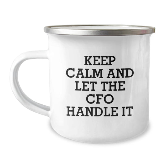 Funny CFO Christmas Unique Gifts for Men - Camping Mug Keep Calm And Let The CFO Handle It - Image 1