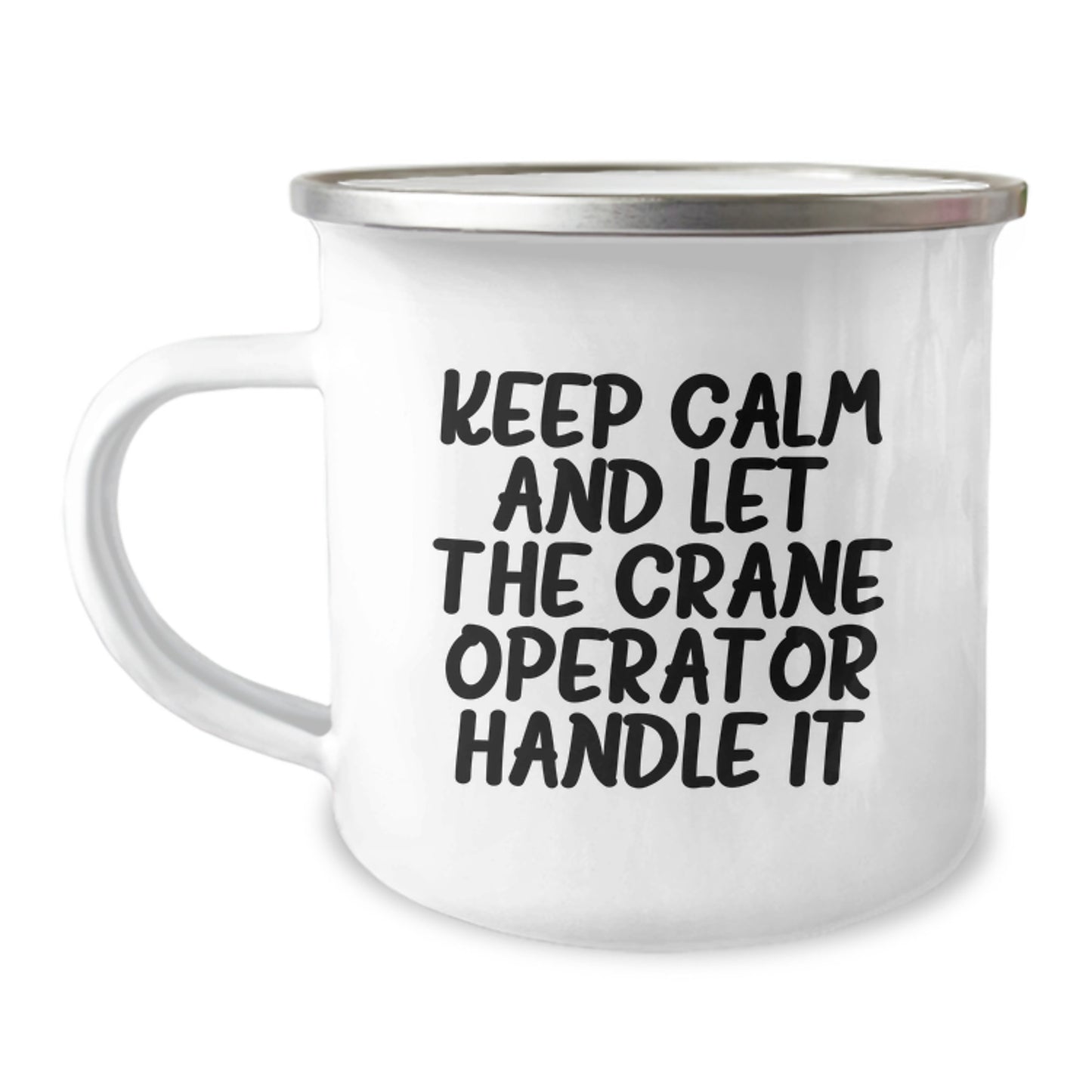 Funny Crane Operator Gifts - Keep Calm And Let The Crane Operator Handle It, Graduation Unique Gifts for Men from Friends, Camping Mug 12 oz - Image 1