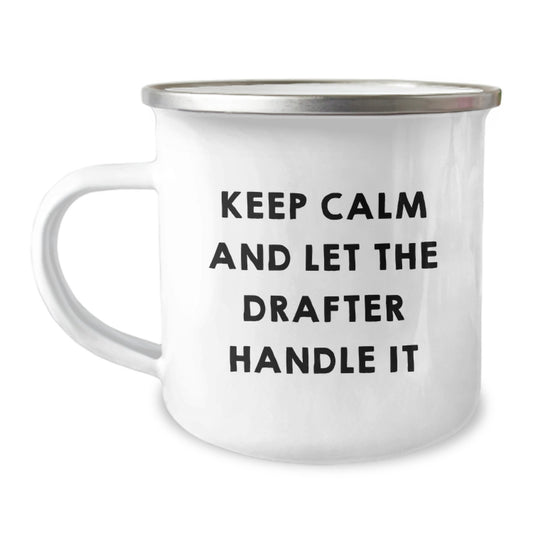 Drafter Gifts from Friends for Graduation, Keep Calm and Let the Drafter Handle It, 12 oz Camping Mug for Drafter Enthusiasts - Image 1