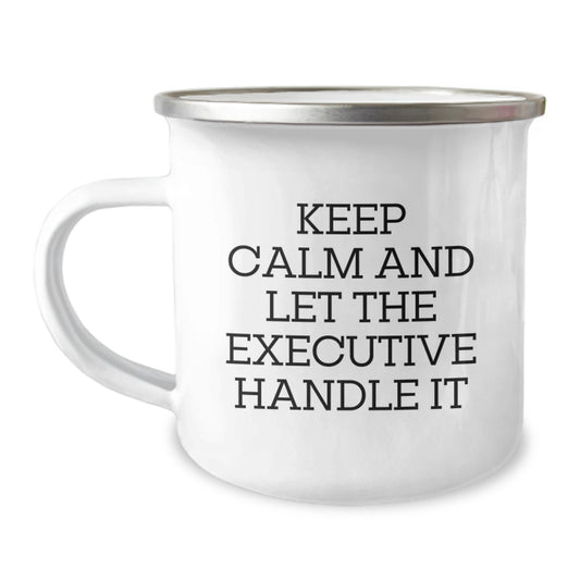 Executive Camping Mug, Funny Quote 'Keep Calm And Let The Executive Handle It', Gifts from Family to Men, Graduation Unique Gifts - Image 1