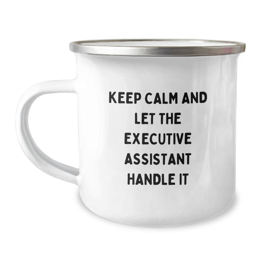 Executive Assistant Camping Mug, Funny Quote 'Keep Calm And Let The Executive Assistant Handle It' Gifts from Friends to Executive Assistant Graduation Unique Gifts - Image 1