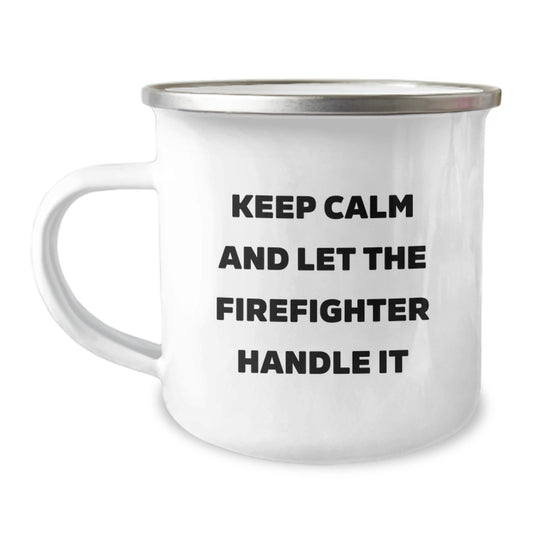 Funny Firefighter Christmas Unique Gifts from Friends to Firefighter Men - 'Keep Calm And Let The Firefighter Handle It' Camping Mug - Image 1