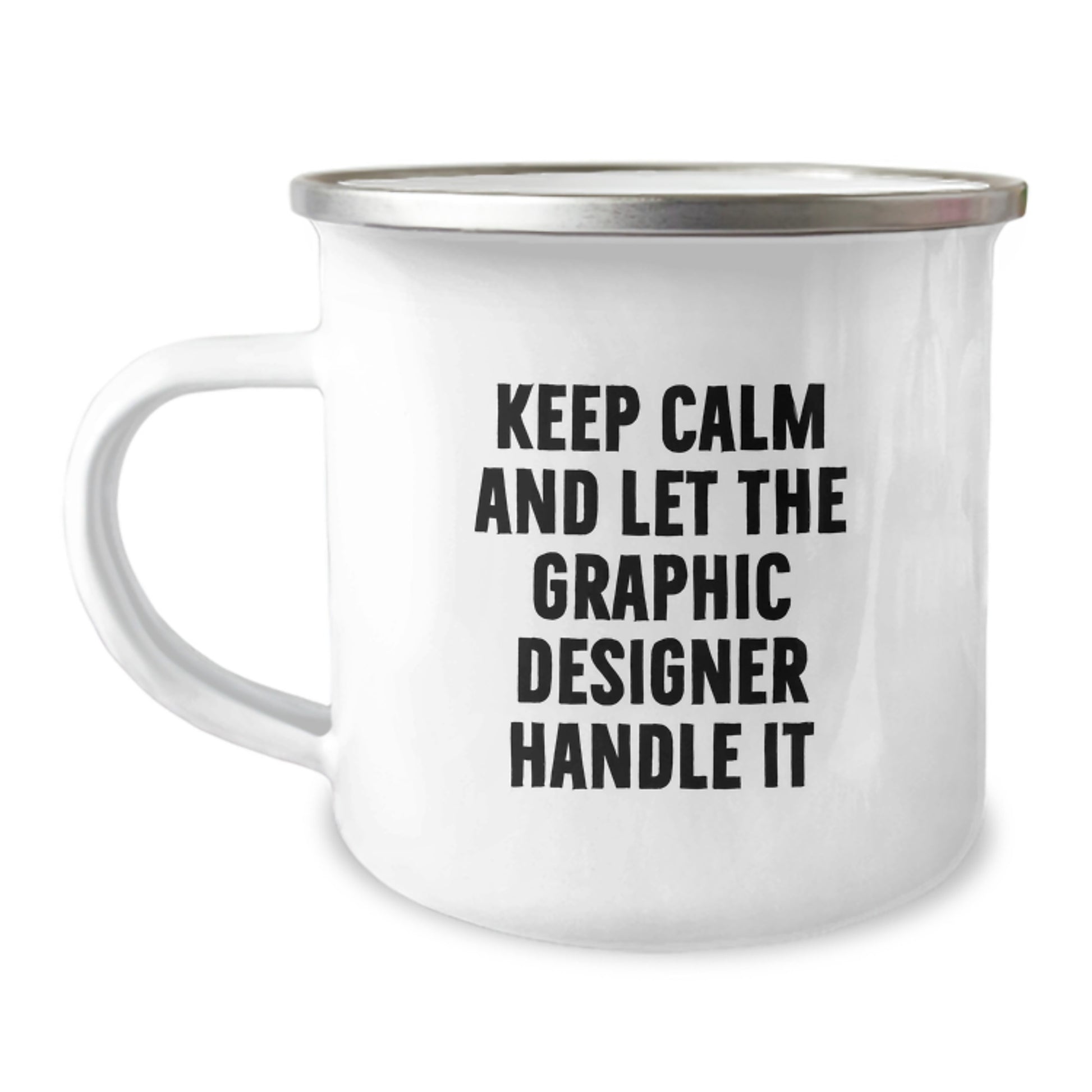 Graphic Designer Gifts from Friends for Graduation - 'Keep Calm And Let The Graphic Designer Handle It' Funny Camping Mug, 12 oz, Stainless Steel with Enamel Finish - Image 1