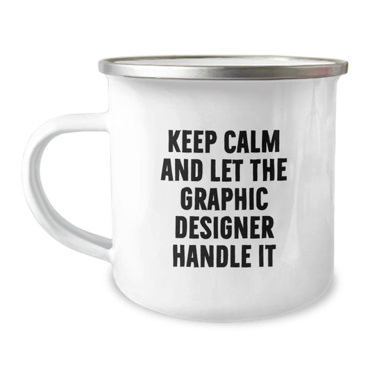 Graphic Designer Gifts from Friends for Graduation - 'Keep Calm And Let The Graphic Designer Handle It' Funny Camping Mug, 12 oz, Stainless Steel with Enamel Finish - Image 1