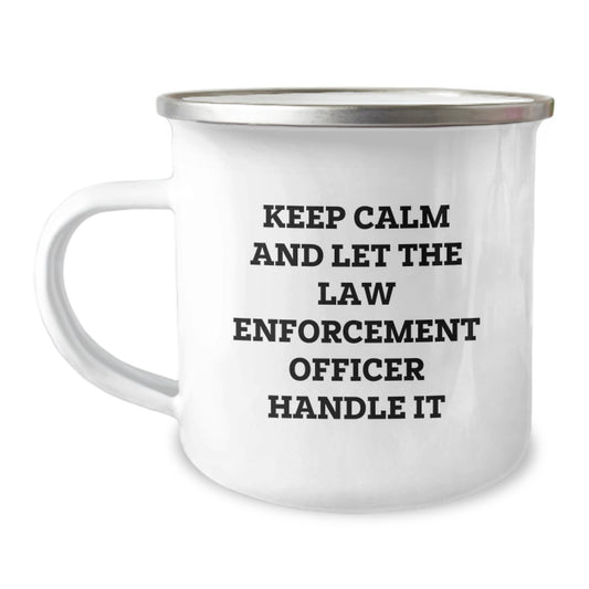 Funny Law Enforcement Officer Gifts from Men - Keep Calm And Let The Law Enforcement Officer Handle It, Camping Mug for Law Enforcement Officer Graduation Unique Gifts - Image 1