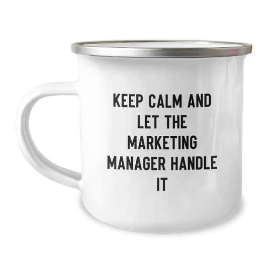 Marketing Manager Gifts from Friends, 'Keep Calm And Let The Marketing Manager Handle It', 12 oz Camping Mug for Graduation - Image 1